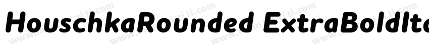 HouschkaRounded ExtraBoldItalic字体转换